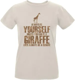 Always Be Yourself Giraffe Womens Organic T Shirt