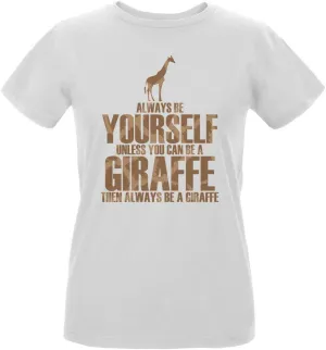 Always Be Yourself Giraffe Womens Organic T Shirt