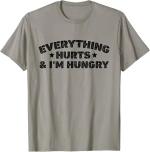 Everything Hurts And I'M Hungry Funny Workout Saying T-Shirt